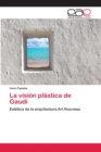 La vision plastica de Gaudi - Book