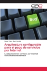 Arquitectura configurable para el pago de servicios por Internet - Book
