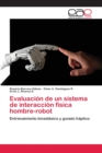 Evaluacion de un sistema de interaccion fisica hombre-robot - Book