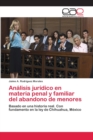 Analisis juridico en materia penal y familiar del abandono de menores - Book
