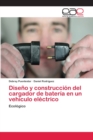 Diseno y construccion del cargador de bateria en un vehiculo electrico - Book