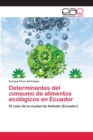 Determinantes del consumo de alimentos ecologicos en Ecuador - Book