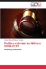 Politica Criminal En Mexico 2006-2012 - Book