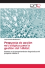 Propuesta de accion estrategica para la gestion del habitat - Book