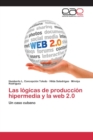 Las Logicas de Produccion Hipermedia y La Web 2.0 - Book