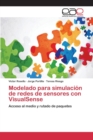 Modelado Para Simulacion de Redes de Sensores Con Visualsense - Book
