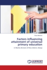 Factors Influencing Attainment of Universal Primary Education - Book