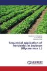 Sequential Application of Herbicides in Soybean (Glycine Max L.) - Book