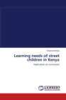 Learning Needs of Street Children in Kenya - Book