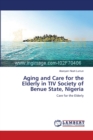 Aging and Care for the Elderly in Tiv Society of Benue State, Nigeria - Book
