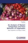 An Analysis of Market Integration and Price Behavior of Vegetables - Book
