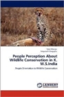 People Perception about Wildlife Conservation in K. W.S.India - Book