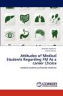 Attitudes of Medical Students Regarding FM As a career Choice - Book