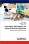 Laboratory Techniques for Animal Nutrition Workers - Book