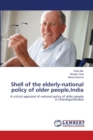 Shell of the elderly-national policy of older people, India - Book