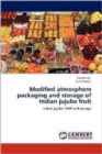 Modified Atmosphere Packaging and Storage of Indian Jujube Fruit - Book