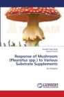 Response of Mushroom (Pleurotus spp.) to Various Substrate Supplements - Book