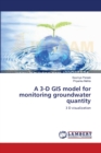 A 3-D GIS Model for Monitoring Groundwater Quantity - Book