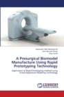 A Presurgical Biomodel Manufacture Using Rapid Prototyping Technology - Book