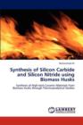 Synthesis of Silicon Carbide and Silicon Nitride using Biomass Husks - Book
