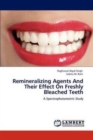 Remineralizing Agents and Their Effect on Freshly Bleached Teeth - Book