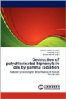 Destruction of Polychlorinated Biphenyls in Oils by Gamma Radiation - Book