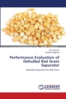 Performance Evaluation of Dehulled Red Gram Separator - Book