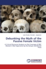 Debunking the Myth of the Passive Female Victim - Book