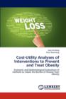 Cost-Utility Analyses of Interventions to Prevent and Treat Obesity - Book