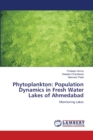Phytoplankton : Population Dynamics in Fresh Water Lakes of Ahmedabad - Book
