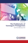 The Problematic of Vonnegut's Protagonists - Book