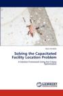 Solving the Capacitated Facility Location Problem - Book