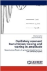 Oscillatory Resonant Transmission Waxing and Waning in Amplitude - Book