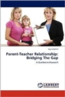 Parent-Teacher Relationship : Bridging the Gap - Book