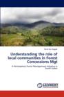 Understanding the Role of Local Communities in Forest Concessions Mgt - Book
