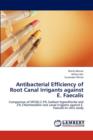Antibacterial Efficiency of Root Canal Irrigants Against E. Faecalis - Book