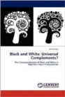 Black and White : Universal Complements? - Book