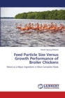 Feed Particle Size Versus Growth Performance of Broiler Chickens - Book