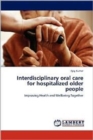 Interdisciplinary Oral Care for Hospitalized Older People - Book
