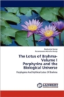 The Lotus of Brahma- Volume I Porphyrins and the Biological Universe - Book