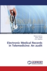 Electronic Medical Records in Telemedicine : An audit - Book