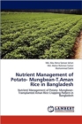 Nutrient Management of Potato- Mungbean-T.Aman Rice in Bangladesh - Book