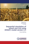 Sequential simulation of wheat and Urd using (DSSAT) model version 4.5 - Book