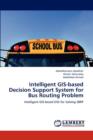 Intelligent GIS-Based Decision Support System for Bus Routing Problem - Book