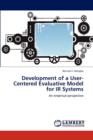 Development of a User-Centered Evaluative Model for IR Systems - Book
