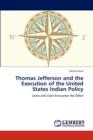Thomas Jefferson and the Execution of the United States Indian Policy - Book