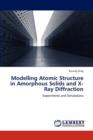 Modelling Atomic Structure in Amorphous Solids and X-Ray Diffraction - Book