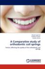 A Comparative Study of Orthodontic Coil Springs - Book