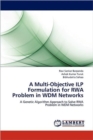 A Multi-Objective Ilp Formulation for Rwa Problem in Wdm Networks - Book