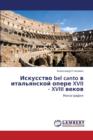Iskusstvo Bel Canto V Ital'yanskoy Opere XVII - XVIII Vekov - Book